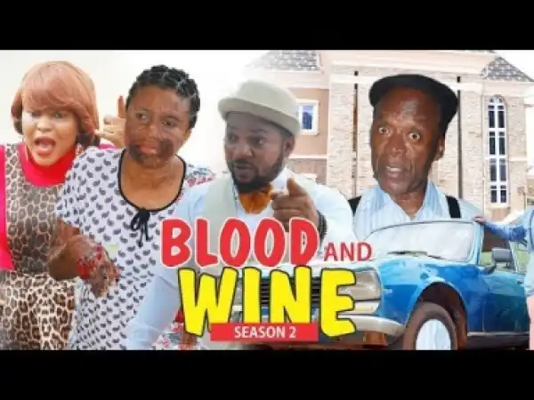 Video: BLOOD AND WINE 2 –  Nigerian Nollywood Movies 2018